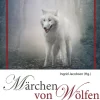 Königsfurt-Urania Verlag GmbH Märchen & Sagen-Märchen von Wölfen