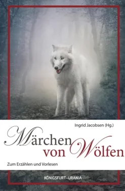 Königsfurt-Urania Verlag GmbH Märchen & Sagen-Märchen von Wölfen