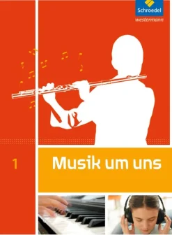 Schroedel Verlag GmbH Nach Schulform·Realschule|Nach Schulform·Hauptschule*Musik um uns 1. Schulbuch.