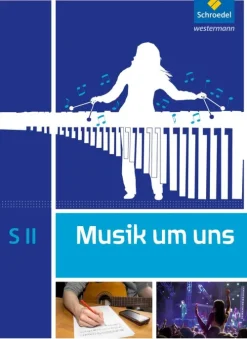 Schroedel Verlag GmbH Nach Fächern·Musik*Musik um uns SII. Schulbuch
