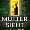 Mutter sieht alles | Der Psychothriller bei dem nichts ist, wie es scheint*dp DIGITAL PUBLISHERS GmbH Online