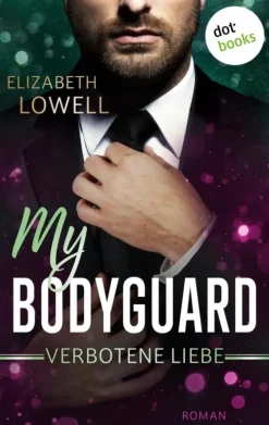 dotbooks Romantic Suspense*My Bodyguard - Verbotene Liebe
