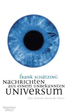 Kiepenheuer & Witsch GmbH Geowissenschaft-Nachrichten aus einem unbekannten Universum