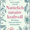 Athesia Tappeiner Verlag Gesundheit*Natürlich, intuitiv, kraftvoll