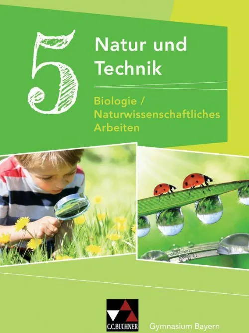Buchner, C.C. Verlag Nach Fächern·Biologie-Natur und Technik 5: Biologie / Naturwissenschaftliches Arbeiten. Schülerband Gymnasium Bayern