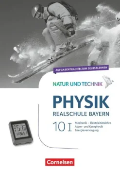Natur und Technik - Physik Band 10: Wahlpflichtfächergruppe I - Realschule Bayern - Aufgabentrainer*Cornelsen Verlag GmbH Best