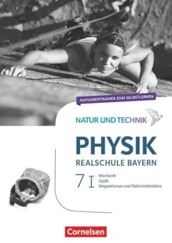 Cornelsen Verlag GmbH Nach Fächern·Physik-Natur und Technik - Physik Band 7: Wahlpflichtfächergruppe I - Realschule Bayern - Aufgabentrainer