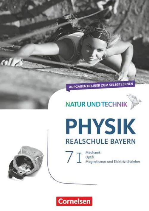 Cornelsen Verlag GmbH Nach Fächern·Physik-Natur und Technik - Physik Band 7: Wahlpflichtfächergruppe I - Realschule Bayern - Aufgabentrainer