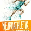 Psiana Verlag Sport & Fitness*Neuroathletik für Einsteiger: Durch neurozentriertes Training Kraft, Koordination und Fitness gezielt verbessern - inkl. 10-Wochen-Actionplan & Aufwärmprogramm für das Neuroathletiktraining