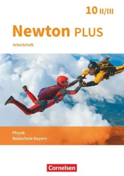Newton plus - Realschule Bayern - 10. Jahrgangsstufe - Wahlpflichtfächergruppe II-III. Arbeitsheft mit Lösungen*Oldenbourg Schulbuchverl.