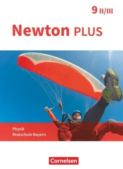 Oldenbourg Schulbuchverl. Nach Schulform·Realschule|Nach Fächern·Physik-Newton plus - Realschule Bayern - 9. Jahrgangsstufe - Wahlpflichtfächergruppe II-III. Schülerbuch