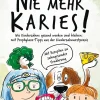 edition riedenburg e.U. Vegan-Nie mehr Karies! Wie Kinderzähne gesund werden und bleiben: mit Prophylaxe-Tipps aus der Kinderzahnarztpraxis und ausführlichem Rezepte-Teil zu zahngesunder Ernährung