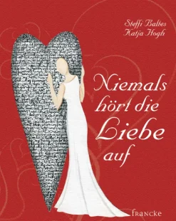 Niemals hört die Liebe auf*Francke-Buch Best