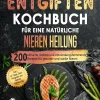 via tolino media Gesunde Ernährung*Nieren entgiften Kochbuch für eine natürliche Nieren Heilung