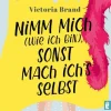 Nimm mich (wie ich bin), sonst mach ich's selbst*Ullstein Taschenbuchvlg.