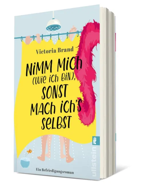 Nimm mich (wie ich bin), sonst mach ich's selbst*Ullstein Taschenbuchvlg.