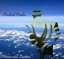 Friedrich Frieden Romane·Gedichte & Drama*Notizen eines Dichters, 1 Audio-CD