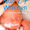 edition riedenburg e.U. Eltern & Kind-Nur 27 Wochen - Ein Frühchen will leben