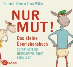 Kösel-Verlag Lebensratgeber|Gesundheit*Nur Mut! Das kleine Überlebensbuch