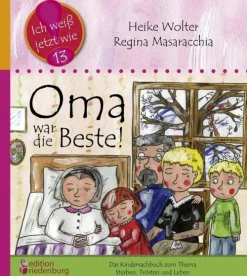 edition riedenburg e.U. Wissen & Sachbücher*Oma war die Beste! Das Kindersachbuch zum Thema Sterben, Trösten und Leben