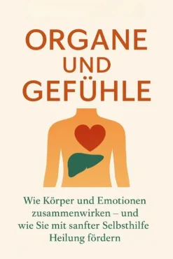 BookRix Gesundheit-Organe und Gefühle Wie Körper und Emotionen zusammenwirken - und wie Sie mit sanfter Selbsthilfe Heilung fördern