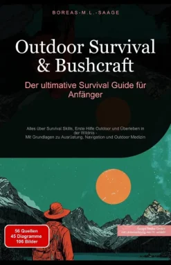 Saage Media GmbH - Deutschland Sport & Fitness-Outdoor Survival & Bushcraft: Der ultimative Survival Guide für Anfänger