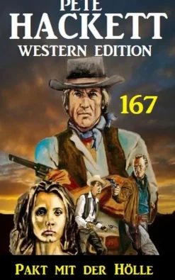 Uksak E-Books Wildwestromane*Pakt mit der Hölle: Pete Hackett Western Edition 167
