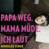 Papa weg. Mama müde. Ich laut.*Knaur HC