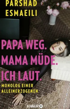 Papa weg. Mama müde. Ich laut.*Knaur HC