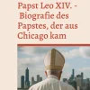 BoD - Books on Demand Lexika & Sprachen*Papst Leo XIV. - Biografie des Papstes, der aus Chicago kam