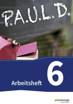 Schoeningh Verlag Nach Bundesländern·Thüringen|Nach Bundesländern·Sachsen-P.A.U.L. D. (Paul) 6. Arbeitsheft. Gymnasien und Gesamtschulen - Neubearbeitung
