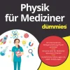 Physik für Mediziner für Dummies*Wiley-VCH GmbH Online