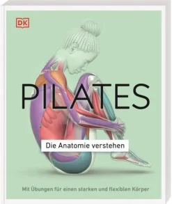 Pilates - Die Anatomie verstehen*Dorling Kindersley Verlag Hot