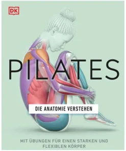 Dorling Kindersley Verlag Sport & Fitness*Pilates - Die Anatomie verstehen
