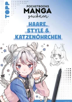 frechverlag GmbH Chinesischer Manga - Manhua|Artbooks & Handbücher*Pocketbooks Manga zeichnen - Teil 3: Haare, Style & Katzenöhrchen
