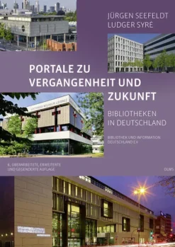 Portale zu Vergangenheit und Zukunft. Bibliotheken in Deutschland*Olms Presse Best