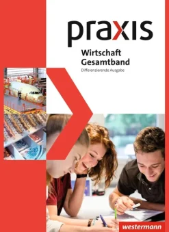 Praxis Wirtschaft. Gesamtband. Schulbuch 8 - 10. Differenzierende Ausgabe*Westermann Schulbuch Hot
