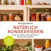 Edition Loewenzahn Kochbücher Nach Zubereitung-Praxishandbuch natürlich Konservieren