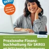 Praxisnahe Finanzbuchhaltung für SKR03 mit DATEV Kanzlei-Rechnungswesen*Bildner Verlag