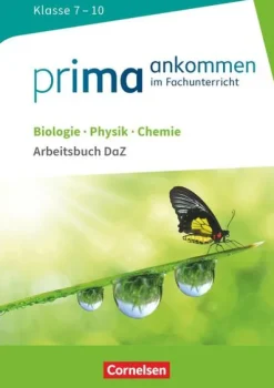 Cornelsen Verlag GmbH Nach Fächern·Politik & Sozialkunde-Prima ankommen Biologie, Physik, Chemie: Klasse 7-10 - Arbeitsbuch DaZ mit Lösungen