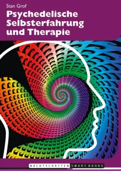 Psychedelische Selbsterfahrung und Therapie*Nachtschatten Verlag