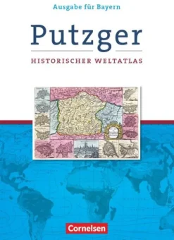Cornelsen Verlag GmbH Nach Fächern·Politik & Sozialkunde|Nach Fächern·Erdkunde*Putzger Historischer Weltatlas. Kartenausgabe Bayern. 105. Auflage