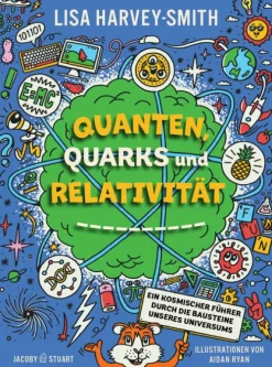 Jacoby & Stuart Sachbücher-Quanten, Quarks und Relativität