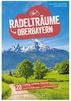 Bruckmann Verlag GmbH Radreisen & Radtouren*Radelträume in Oberbayern