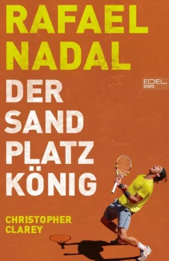 Edel Sports - ein Verlag der Edel Verlagsgruppe Sport-Rafael Nadal: Der Sandplatzkönig