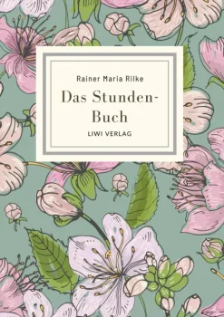 Rainer Maria Rilke: Das Stunden-Buch. Vollständige Neuausgabe*LIWI Literatur- und Wissenschaftsverlag Hot
