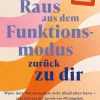 MVG Moderne Vlgs. Ges. Ratgeber|Lebensratgeber*Raus aus dem Funktionsmodus - zurück zu dir