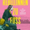 Kein + Aber Geschichte-Rebellinnen zu Fuß