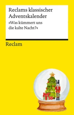 Reclam Philipp Jun. Kurzgeschichten & Anthologien-Reclams klassischer Adventskalender. "Was kümmert uns die kalte Nacht?"