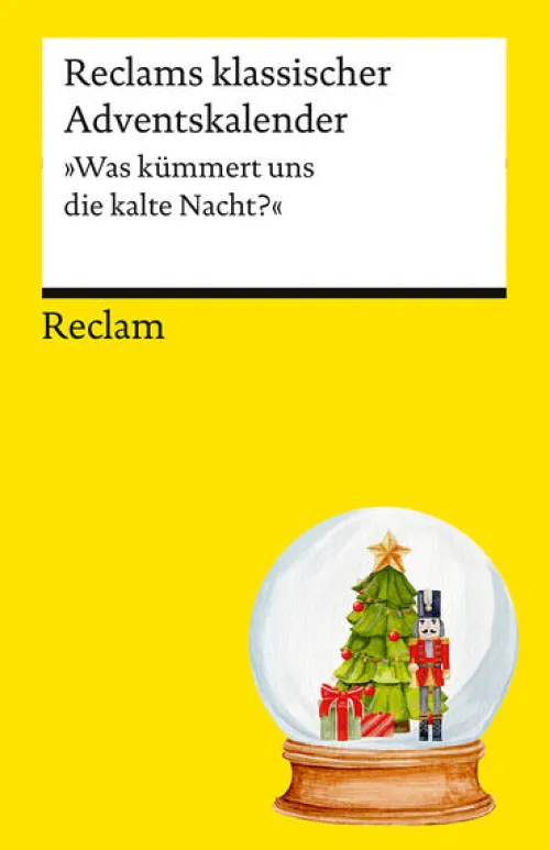 Reclam Philipp Jun. Kurzgeschichten & Anthologien-Reclams klassischer Adventskalender. "Was kümmert uns die kalte Nacht?"